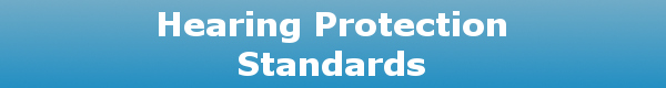 Hearing Protection Standards and Choosing the Correct Protection